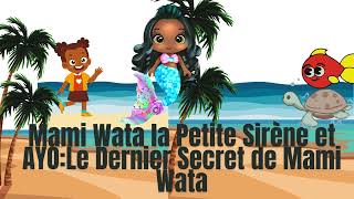 Mami Wata la Petite Sirène et AYO Le Dernier Secret de Mami WataComptine pour enfants [upl. by Eemiaj]