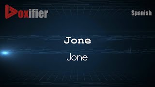 How to Pronounce Jone Jone in Spanish  Voxifiercom [upl. by Gonta]