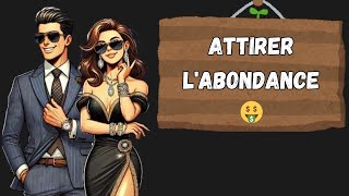 Attirer l’Abondance l’Amour et l’Argent dans sa Vie [upl. by Robbin659]