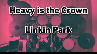 HEAVY IS THE CROWN  Linkin Park  Drum Cover [upl. by Rednav]