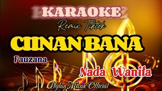 CIINAN BANA  Karaoke Nada Rendah Wanita  FAUZANA [upl. by Leahey]