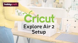 How to Set Up Your Cricut Explore Air 2  Hobbycraft [upl. by Bergstrom984]