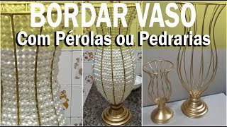 Como Bordar Vaso Aramado de Ferro Com Pérolas ou Pedrarias  Armação Fazer Colocar e Montar [upl. by Iana]