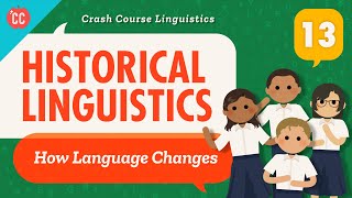 Language Change and Historical Linguistics Crash Course Linguistics 13 [upl. by Eatnod]