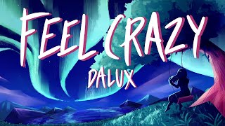 Dalux  Feel Crazy [upl. by Olga541]