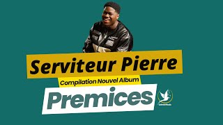 Serviteur Pierre  Compilation Album complet quot PRÉMICES quot [upl. by Deyas]