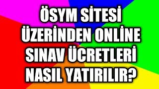 İNTERNETTEN ÖSYM SINAV ÜCRETİ ÖDEME PARA YATIRMA Canlı Örnek [upl. by Agostino]