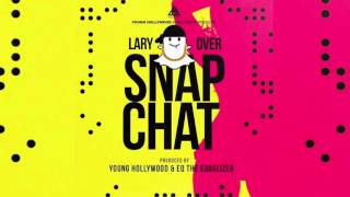 Lary Over  Snap Chat Official Audio [upl. by Ariew789]