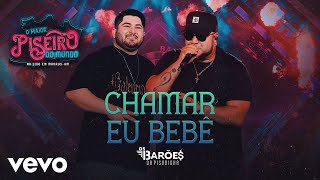 Os Barões da Pisadinha  Chamar Eu Bebê Ao Vivo [upl. by Pohsib]