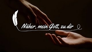 Näher mein Gott zu dir TEXT [upl. by Wilkison]