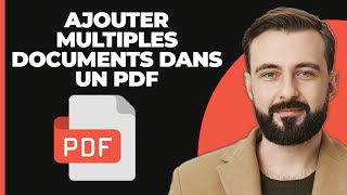 Comment Ajouter Plusieurs Documents Dans Un Seul PDF Facile [upl. by Eioj702]