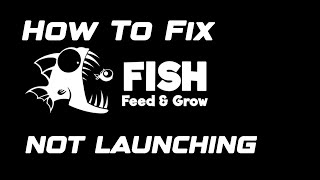 How to fix Feed and Grow Fish not launching [upl. by Cheatham]