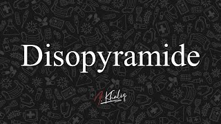 Disopyramide Antiarrhythmic Drugs Cutting Down the Drugs Series [upl. by Nicky332]