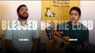 Blessed be the Lord God Almighty  Worship Cover  Allan Dason  Nestin Vas [upl. by Llerrehs]