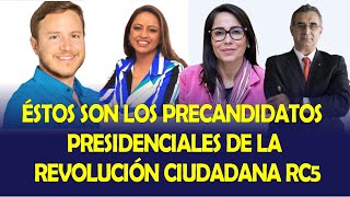 LOS PRECANDIDATOS PRESIDENCIALES 2025 DE LA REVOLUCIÓN CIUDADANA RC5 [upl. by Gnehc818]