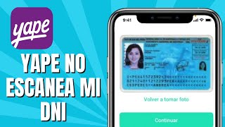 Yape No Escanea Mi DNI  Yape No Me Deja Validar Mi Identidad [upl. by Ailam]