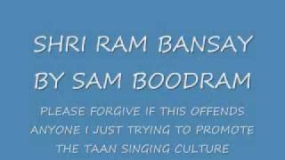 SHRI RAM BANSAY BY SAM BOODRAM TAAN SINGING TILANA [upl. by Ginsberg]