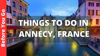 Annecy France Travel Guide 11 BEST Things To Do In Annecy [upl. by Landsman]