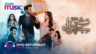 quotIshq Beparwahquot 🎧 Full OST ♫ ft Affan Waheed  Alizeh Shah  Green TV Entertainment [upl. by Cinom637]