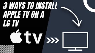 How to Install Apple TV on ANY LG TV 3 Different Ways [upl. by Cynthla]