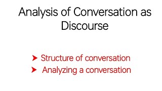 Structure as Conversation  Analyzing a Conversation  Analysis of Conversation as Discourse [upl. by Norvin]