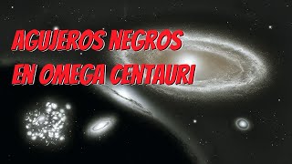 🌌 ¿Omega Centauri lleno de agujeros negros Noticias de ciencia 03112024💫 [upl. by Itoc332]