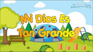 Mi Dios Es Tan Grande  Alaba Kids Música Cristiana Para Niños [upl. by Acinod228]