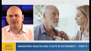 Managing Healthcare Costs in Retirement  Part II [upl. by Nosoj25]