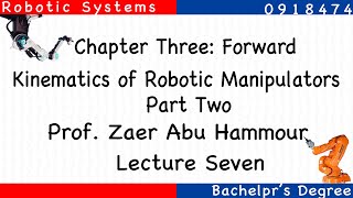 Lecture Seven  Robotic Systems  Chapter Three Forward Kinematics of Robotic Manipulators  P2 [upl. by Adim]