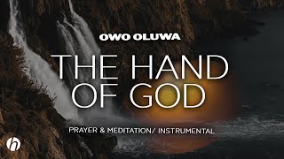 THE HAND OF GOD  OWO OLUWA  PROPHETIC WORSHIP INSTRUMENTAL  MEDITATION MUSIC [upl. by Seline]