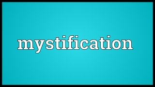 Mystification Meaning [upl. by Willner]