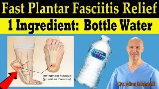 Plantar Fasciitis Fast Pain Relief Remedy 1 Ingredient Bottle Water  Dr Alan Mandell DC [upl. by Yenatirb]