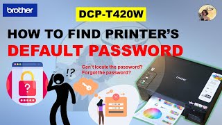 HOW TO FIND PRINTERS DEFAULT PASSWORD  BROTHER DCPT420W [upl. by Stavros751]