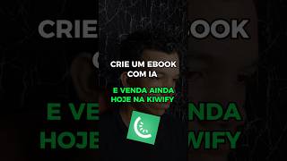 Como criar um ebook com Inteligência Artificial e vender na kiwify [upl. by Sancha]