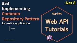 Part 53 Implementing Common Repository pattern for entire application in Web API Net 8 76 Web API [upl. by Kiona]