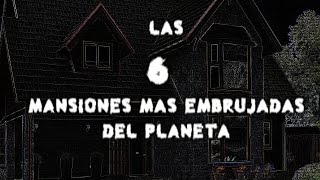 Las 6 Mansiones Mas Embrujadas Del Planeta  Deimoss [upl. by Nednerb]