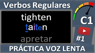 Inglés VERBOS REGULARES C1 1° parte Práctica con voz lenta y voz normal [upl. by Yeldua964]