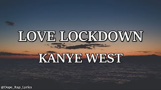 Kanye West  Love Lockdown Lyrics [upl. by Nerrol]