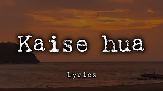 Kaise hua Lyrics  Vishal Mishra  Kabir Singh [upl. by Ylicec324]