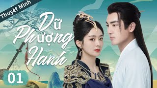 【Thuyết Minh】Dữ Phượng Hành Tập 01  Triệu Lệ Dĩnh x Lâm Canh Tân  WOW TV [upl. by Dody]