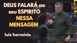 DEUS FALARÁ AO SEU ESPIRITO NESSA MENSAGEM  Luiz hermínio [upl. by Carlotta]