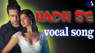 Hadh Se vocal song  Jubin Nautiyal  Shruti Chauhan  Rahul Mishra  PRITAM TUNE HAVEN [upl. by Nylorahs]