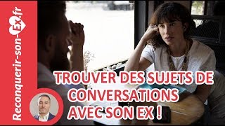 Comment trouver les bons sujets de conversation pour séduire son ex [upl. by Durno722]