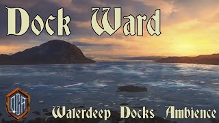 Dock Ward  Waterdeep Dock Ambience  Sounds of the Sword Coast  DampD [upl. by Airdnoed]