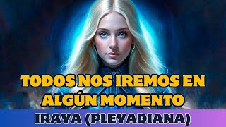 IRAYA TODOS NOS IREMOS EN ALGÚN MOMENTO [upl. by Yenohtna516]