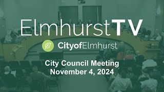 20241104 Elmhurst City Council Meeting [upl. by Notsuh]