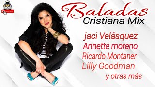 MIX CRISTIANO BALADAS  Unos Minutos de Hermosas Baladas Cristianas Romanticas Con Sentimiento [upl. by Russell]