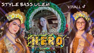 Dj party karnaval  Hero  Style bass ulem Nguknguk derr Karty official [upl. by Xer824]