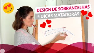 DESIGN DE SOBRANCELHAS 5 dicas Matadoras 😍 [upl. by Lashoh]