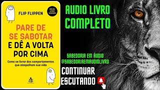 🎧 Audiobook Completo Pare de se Sabotar e Dê a Volta por Cima  Um Guia para Superar Obstáculos I [upl. by Damahom663]